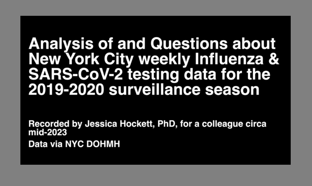 Analysis of and Questions About New York City Weekly Influenza & SARS-CoV-2 Testing Data for the 2019-2020 Surveillance Season [Archival Video & Transcript]